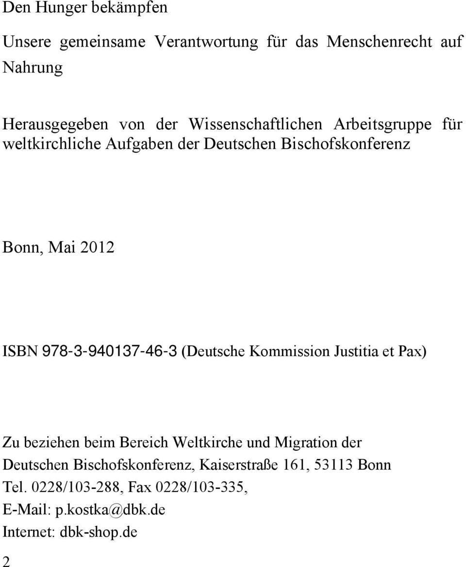 978-3-940137-46-3 (Deutsche Kommission Justitia et Pax) Zu beziehen beim Bereich Weltkirche und Migration der