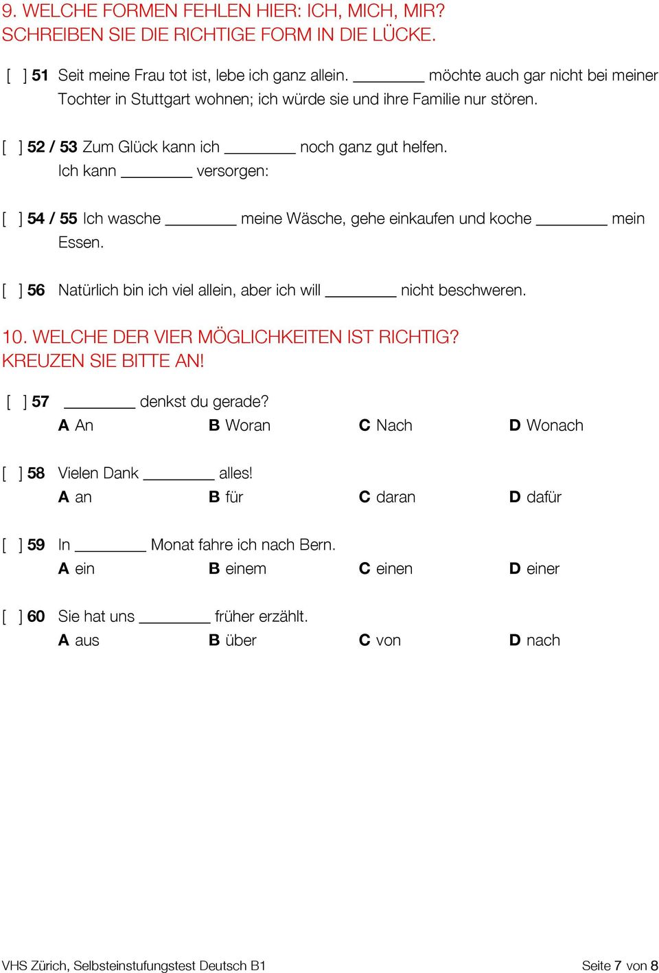 Ich kann versorgen: [ ] 54 / 55 Ich wasche meine Wäsche, gehe einkaufen und koche mein Essen. [ ] 56 Natürlich bin ich viel allein, aber ich will nicht beschweren. 10.