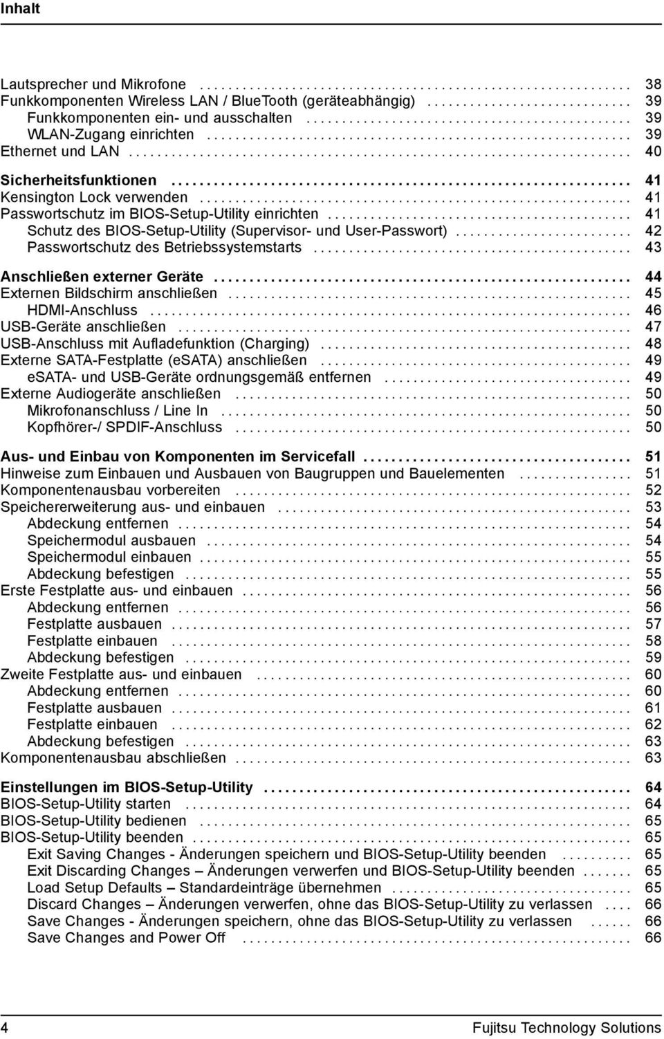 ........ 42 PasswortschutzdesBetriebssystemstarts... 43 AnschließenexternerGeräte... 44 ExternenBildschirmanschließen... 45 HDMI-Anschluss... 46 USB-Geräteanschließen.