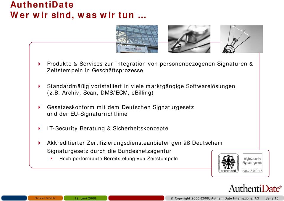Archiv, Scan, DMS/ECM, ebilling) Gesetzeskonform mit dem Deutschen Signaturgesetz und der EU-Signaturrichtlinie IT-Security Beratung &
