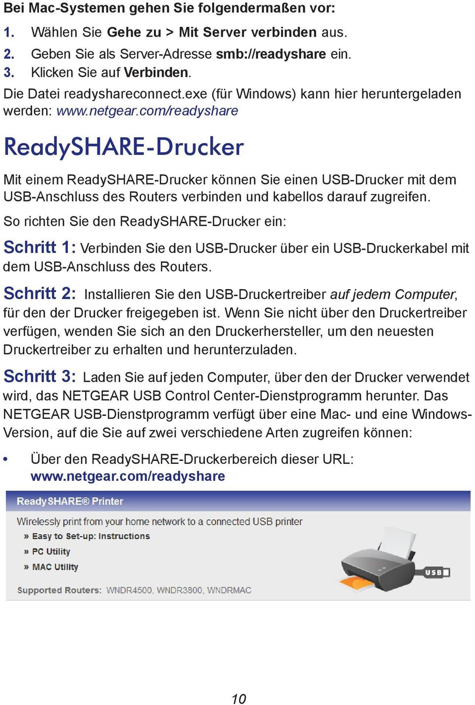 com/readyshare ReadySHARE-Drucker Mit einem ReadySHARE-Drucker können Sie einen USB-Drucker mit dem USB-Anschluss des Routers verbinden und kabellos darauf zugreifen.