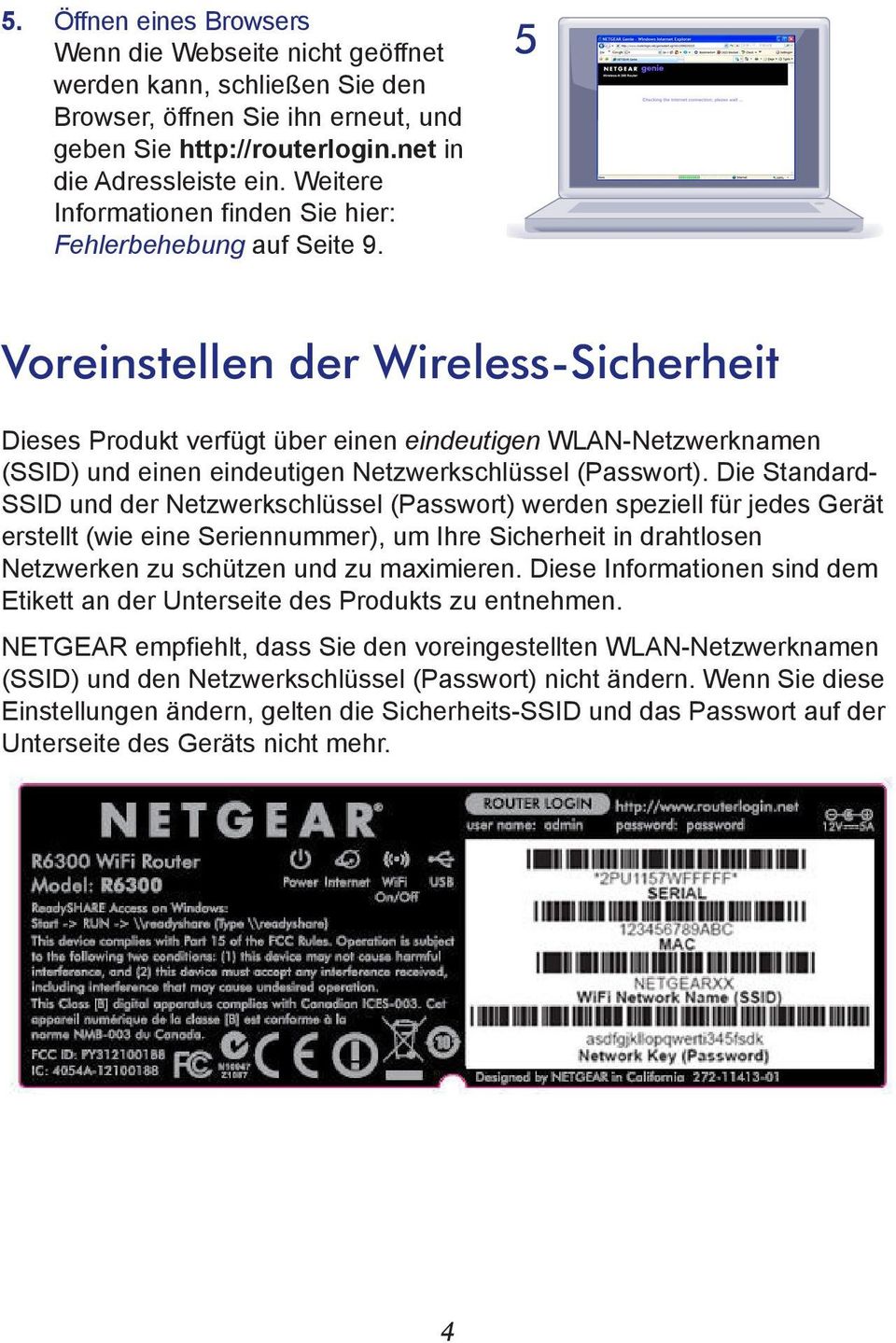 5 Voreinstellen der Wireless-Sicherheit Dieses Produkt verfügt über einen eindeutigen WLAN-Netzwerknamen (SSID) und einen eindeutigen Netzwerkschlüssel (Passwort).