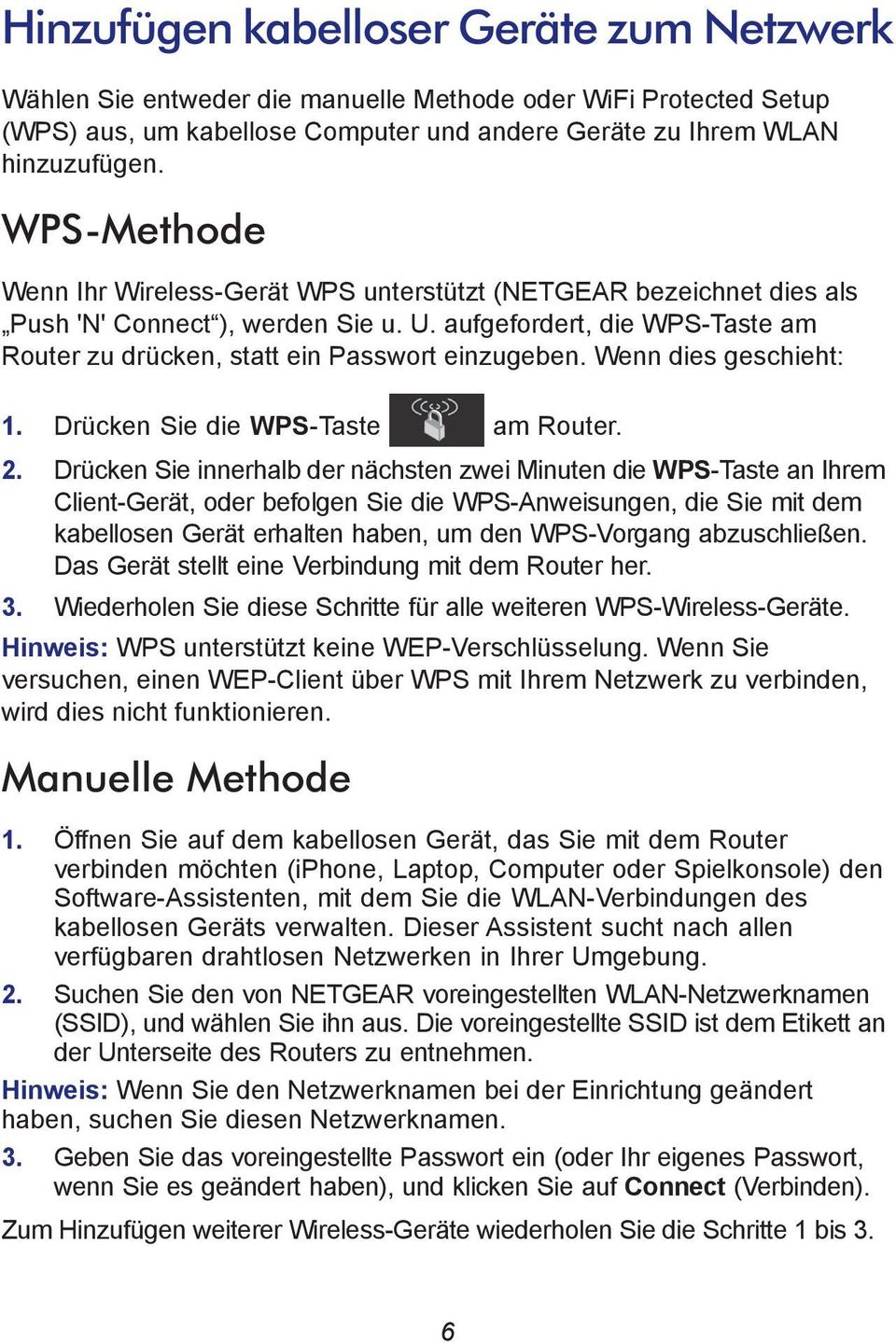 Wenn dies geschieht: 1. Drücken Sie die WPS-Taste am Router. 2.