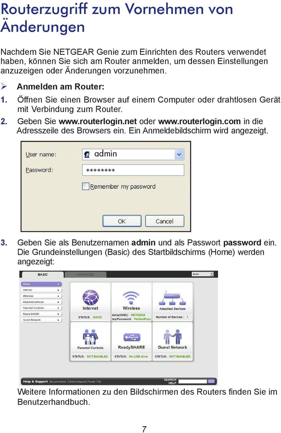 routerlogin.net oder www.routerlogin.com in die Adresszeile des Browsers ein. Ein Anmeldebildschirm wird angezeigt. admin ******** 3.
