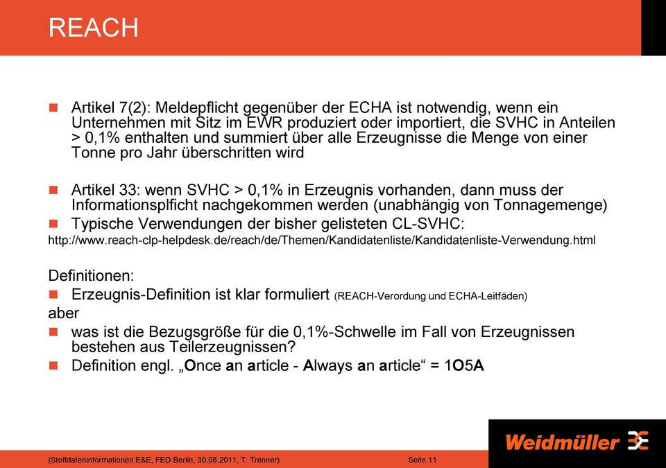 Tonnagemenge) Typische Verwendungen der bisher gelisteten CL-SVHC: http://www.reach-clp-helpdesk.de/reach/de/themen/kandidatenliste/kandidatenliste-verwendung.