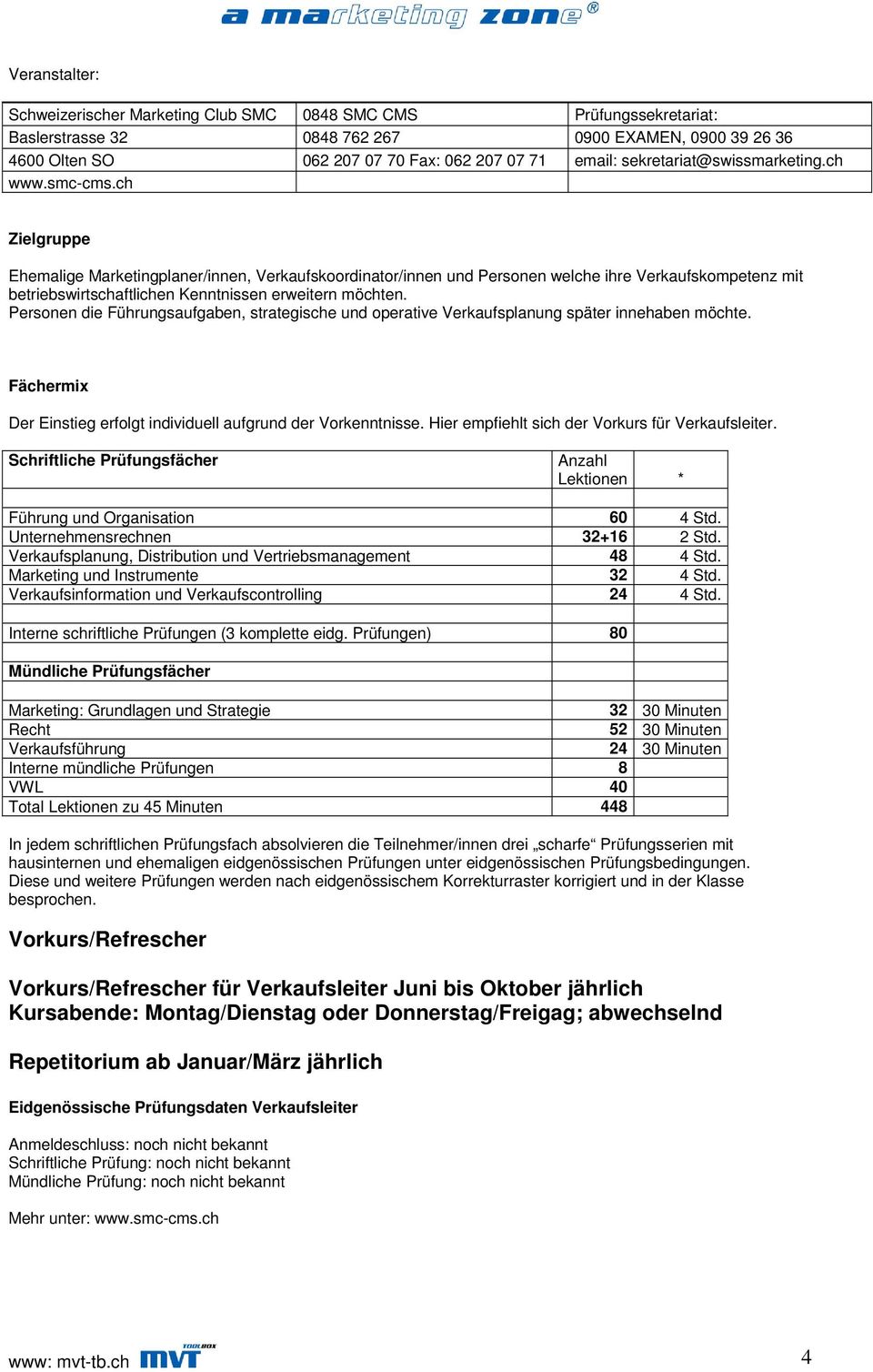 ch Zielgruppe Ehemalige Marketingplaner/innen, Verkaufskoordinator/innen und Personen welche ihre Verkaufskompetenz mit betriebswirtschaftlichen Kenntnissen erweitern möchten.