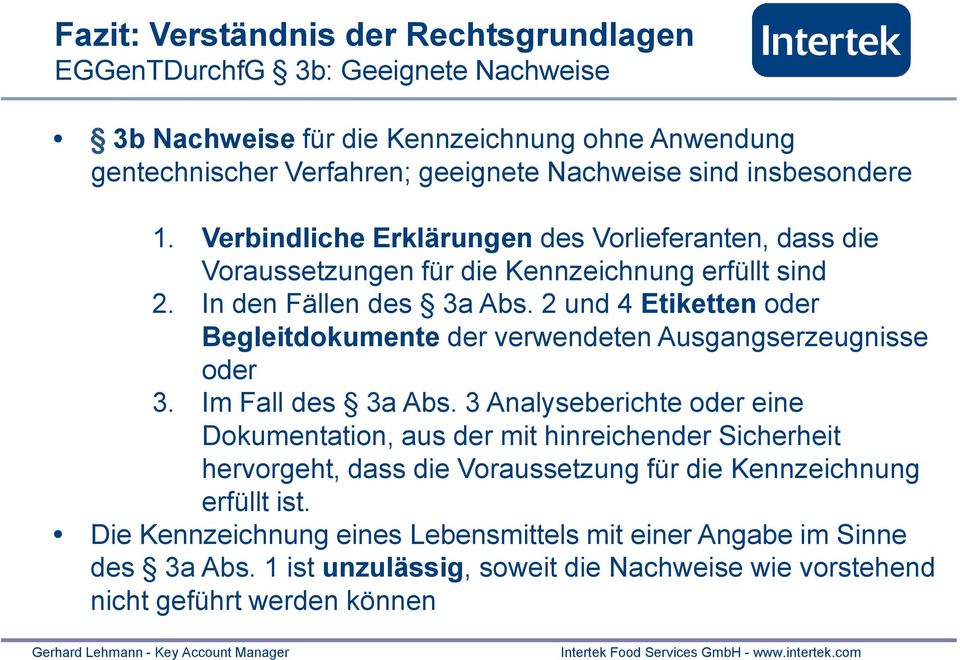 2 und 4 Etiketten oder Begleitdokumente der verwendeten Ausgangserzeugnisse oder 3. Im Fall des 3a Abs.