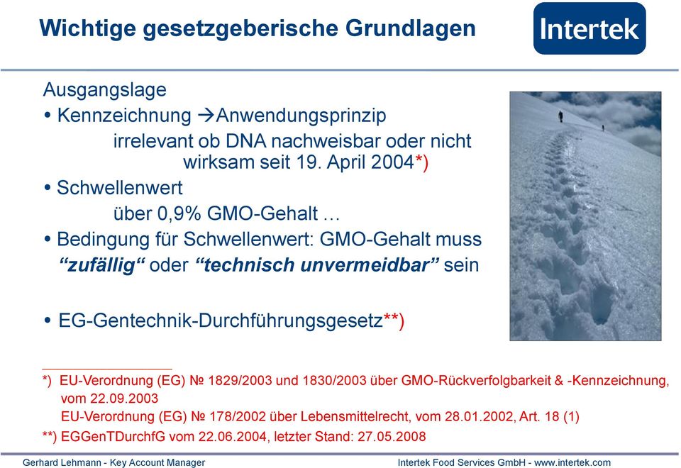 EG-Gentechnik-Durchführungsgesetz**) *) EU-Verordnung (EG) 1829/2003 und 1830/2003 über GMO-Rückverfolgbarkeit & -Kennzeichnung, vom 22.09.