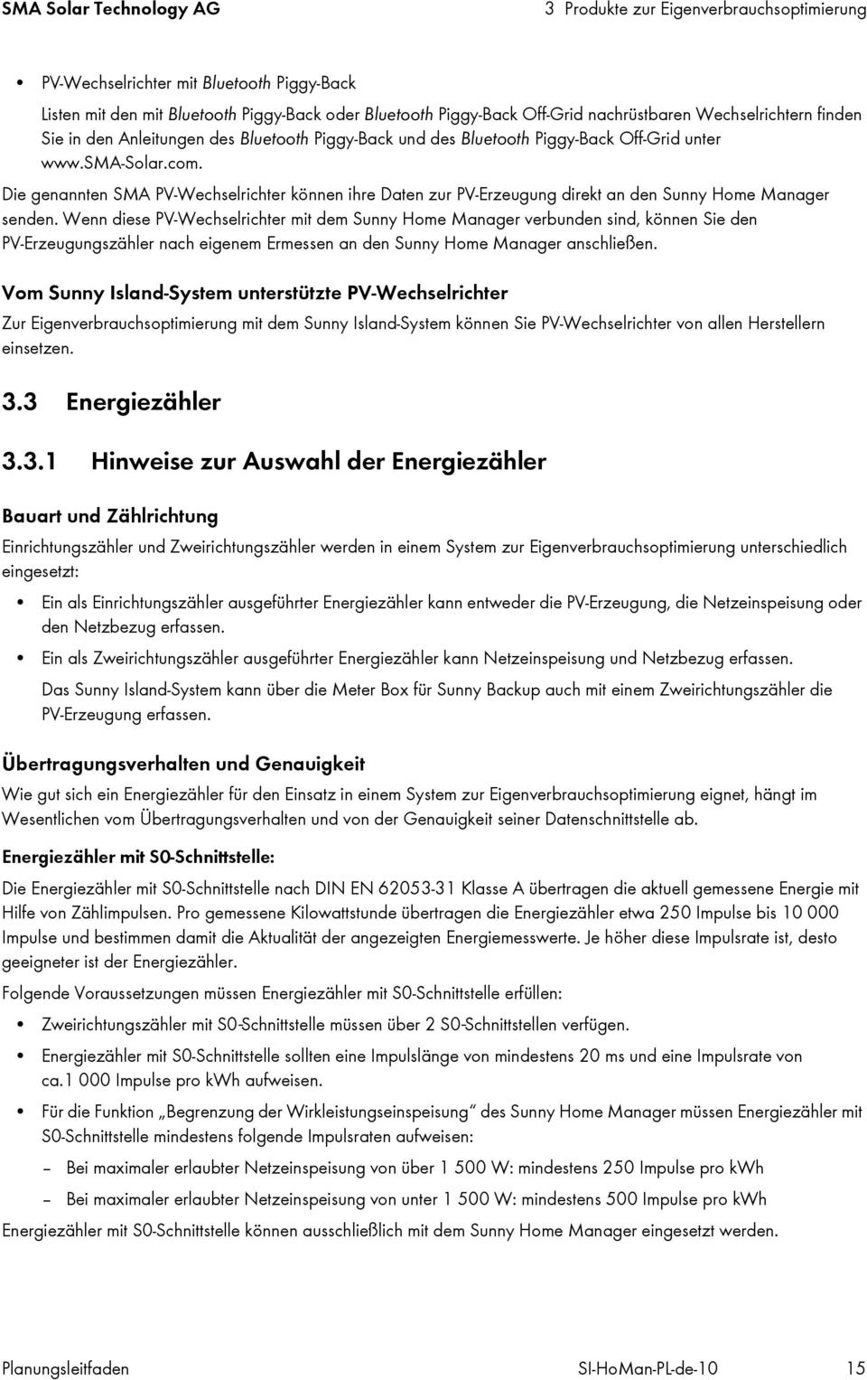 Die genannten SMA PV-Wechselrichter können ihre Daten zur PV-Erzeugung direkt an den Sunny Home Manager senden.