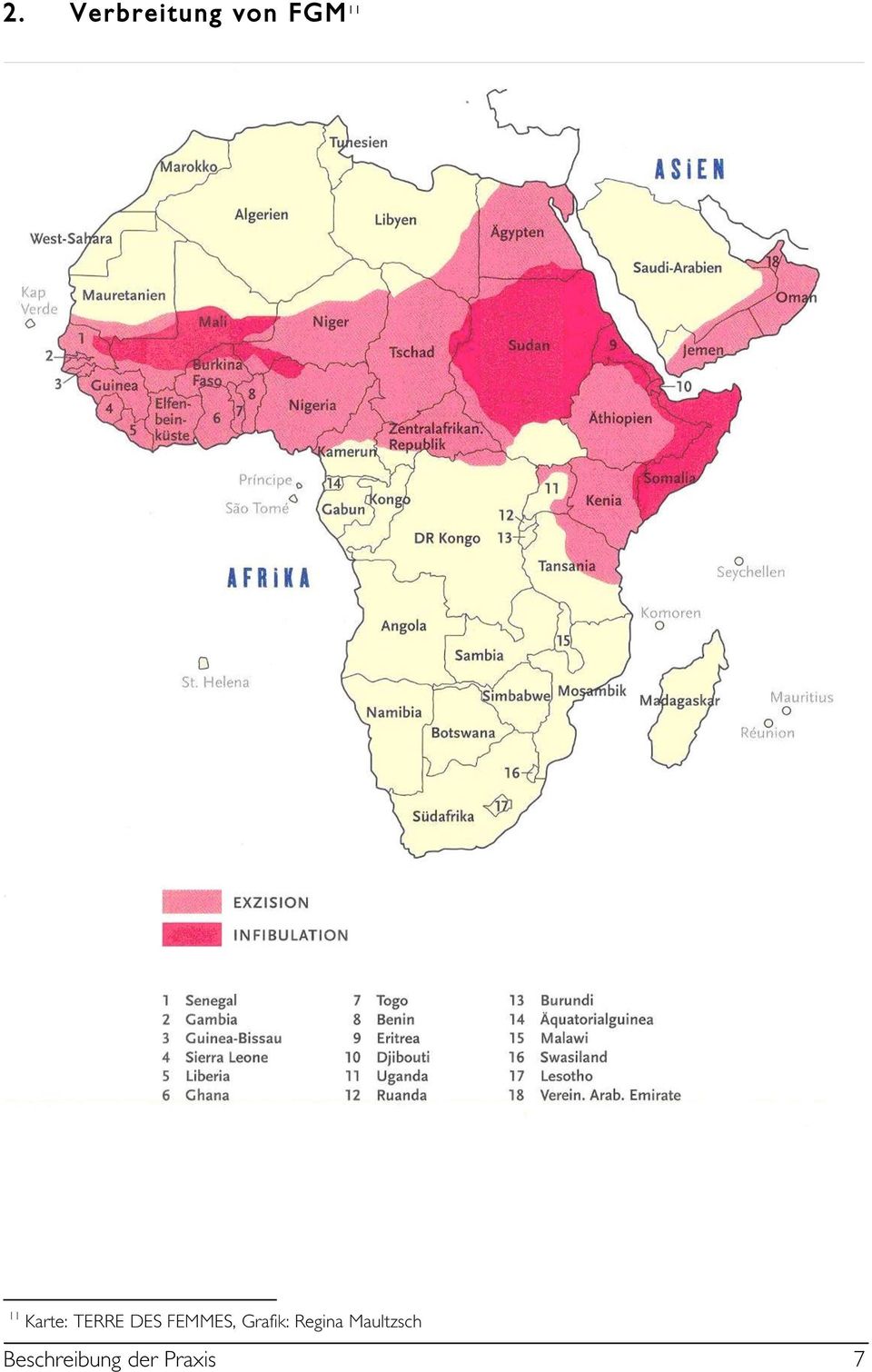 Demokratische Republik Kongo, Liberia, Mauretanien, Niger, Nigeria, Senegal, Sierra Leone, Tansania, Togo, Tschad, Uganda und Zentralafrikanische Republik.