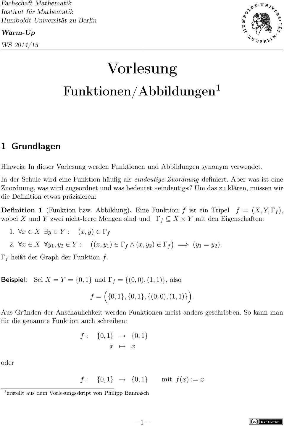 Um das zu klären, müssen wir die Definition etwas präzisieren: Definition 1 (Funktion bzw. Abbildung).