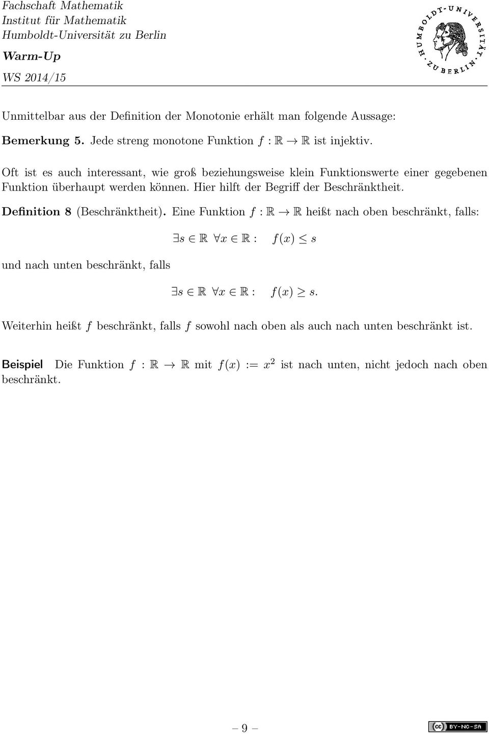 Hier hilft der Begriff der Beschränktheit. Definition 8 (Beschränktheit).