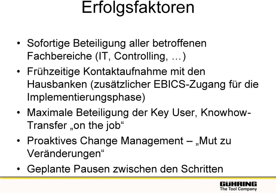 Implementierungsphase) Maximale Beteiligung der Key User, Knowhow- Transfer on the job
