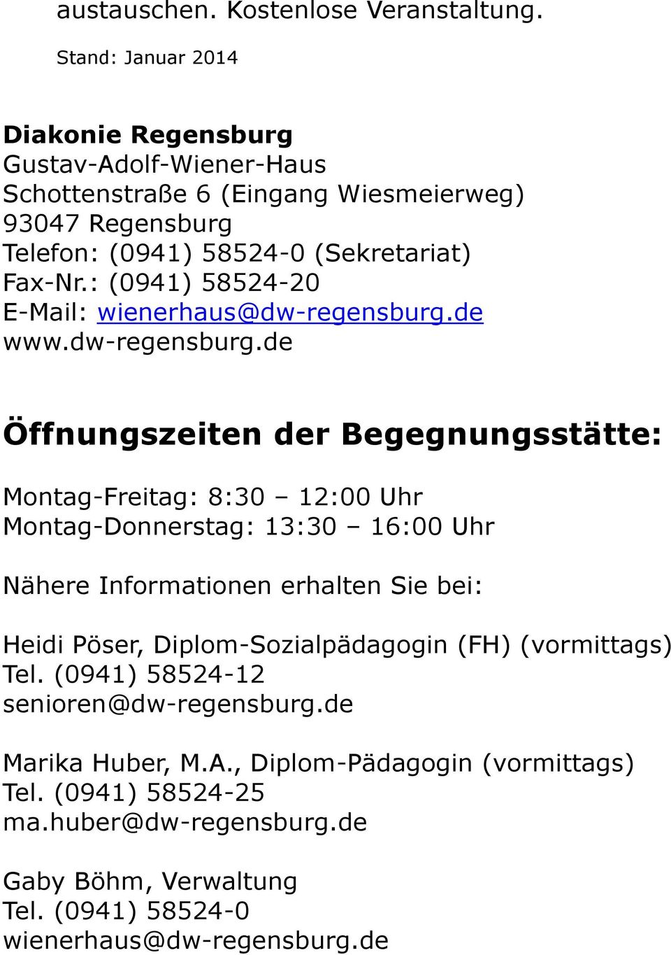 : (0941) 58524-20 E-Mail: wienerhaus@dw-regensburg.