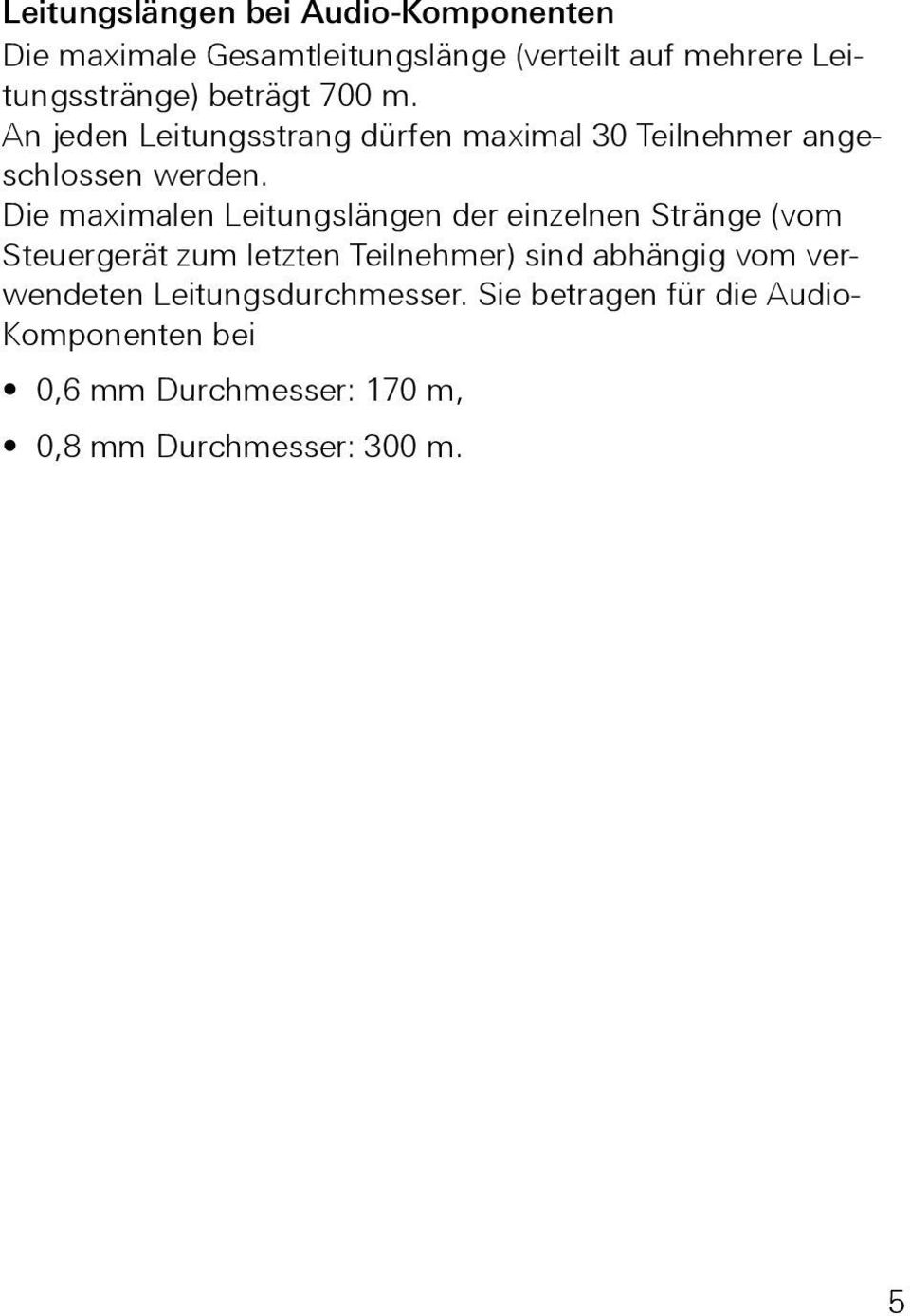 Die maximalen Leitungslängen der einzelnen Stränge (vom Steuergerät zum letzten Teilnehmer) sind abhängig vom