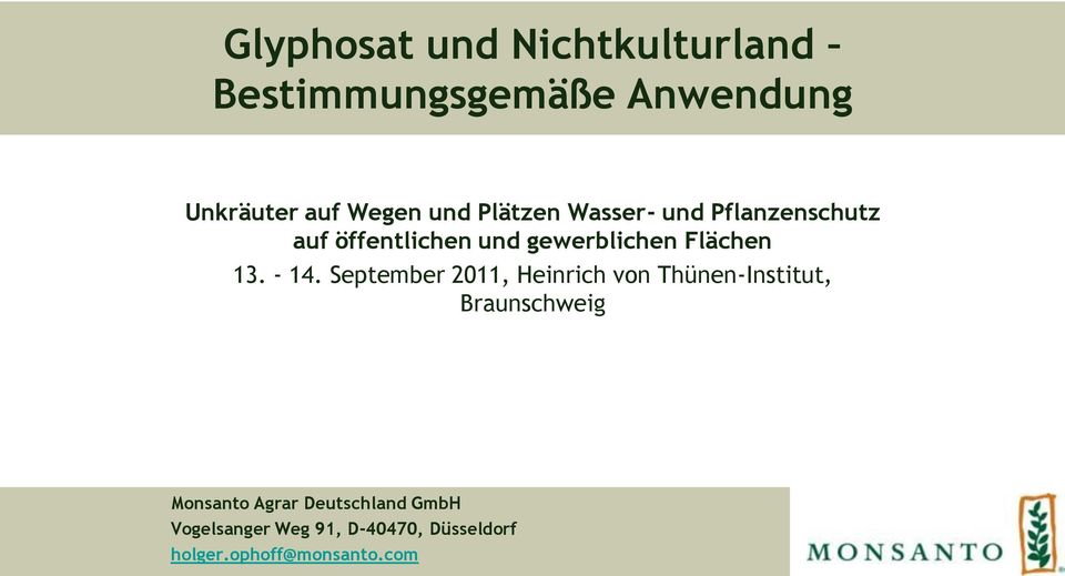 - 14. September 2011, Heinrich von Thünen-Institut, Braunschweig Monsanto Agrar