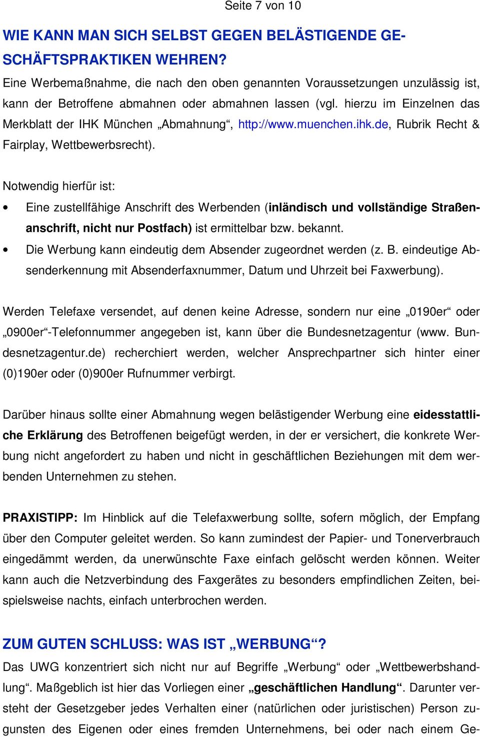 hierzu im Einzelnen das Merkblatt der IHK München Abmahnung, http://www.muenchen.ihk.de, Rubrik Recht & Fairplay, Wettbewerbsrecht).