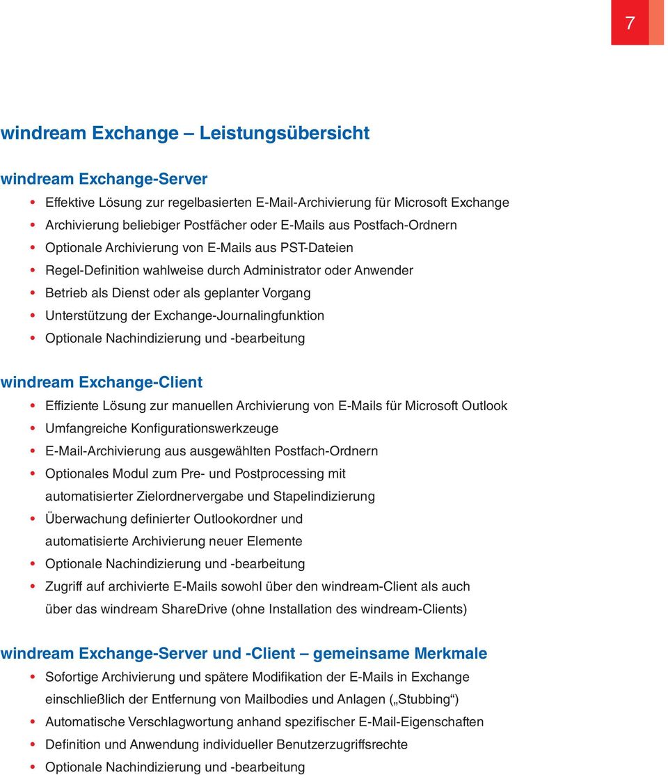 Exchange-Journalingfunktion Optionale Nachindizierung und -bearbeitung windream Exchange-Client Effiziente Lösung zur manuellen Archivierung von E-Mails für Microsoft Outlook Umfangreiche