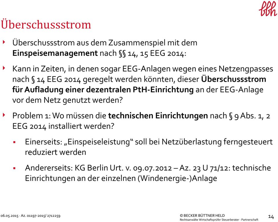 Problem 1: Wo müssen die technischen Einrichtungen nach 9 Abs. 1, 2 EEG 2014 installiert werden?