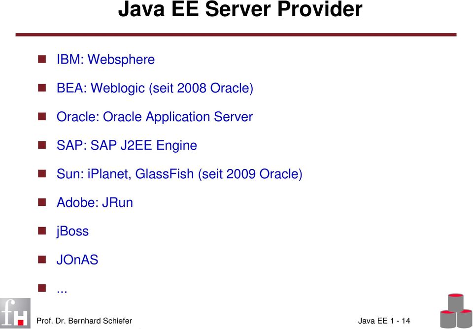 J2EE Engine Sun: iplanet, GlassFish (seit 2009 Oracle)