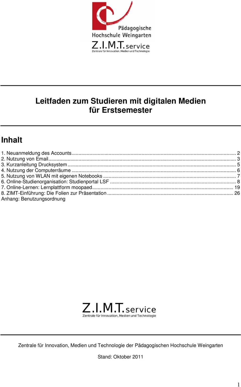 Online-Studienorganisation: Studienportal LSF... 8 7. Online-Lernen: Lernplattform moopaed... 19 8.