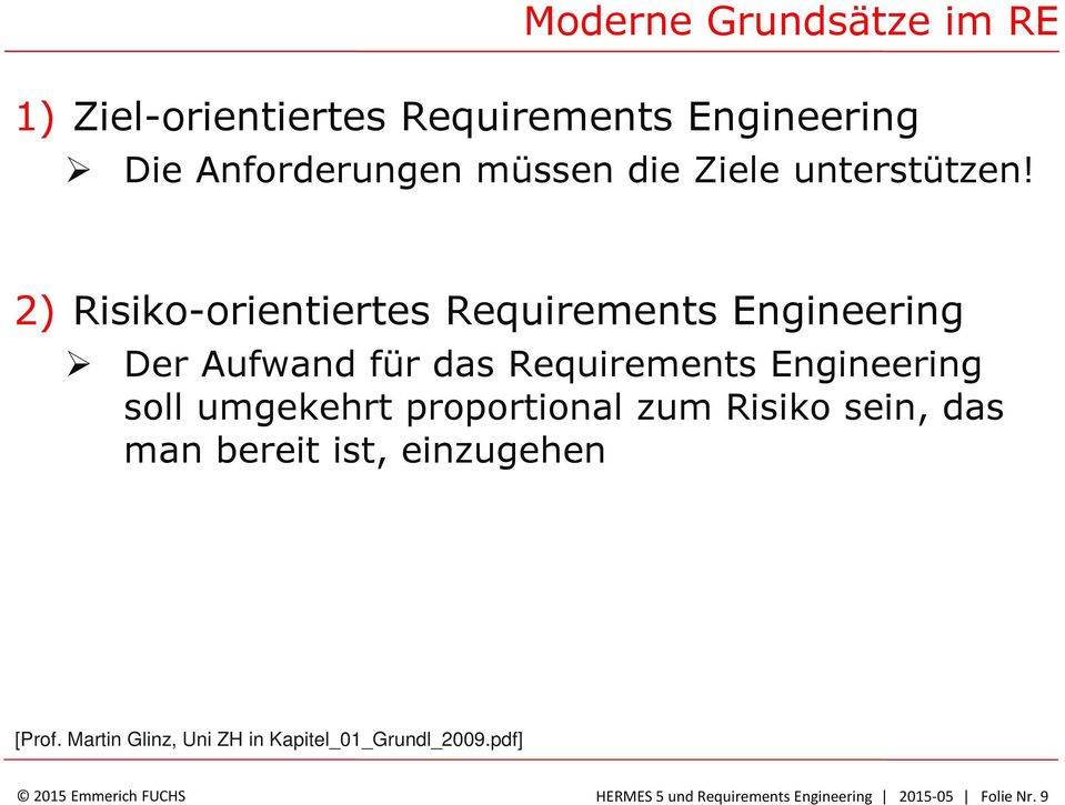 2) Risiko-orientiertes Requirements Engineering Der Aufwand für das Requirements Engineering soll