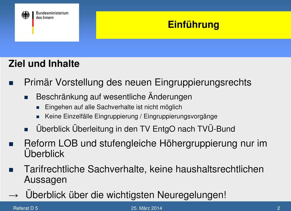 Eingruppierungsvorgänge Überblick Überleitung in den TV EntgO nach TVÜ-Bund Reform LOB und stufengleiche