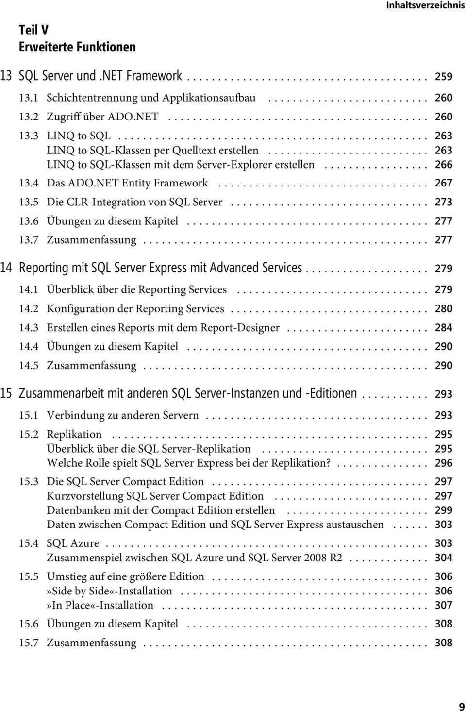 .. 273 13.6 Übungen zu diesem Kapitel... 277 13.7 Zusammenfassung... 277 14 Reporting mit SQL Server Express mit Advanced Services... 279 14.1 Überblick über die Reporting Services... 279 14.2 Konfiguration der Reporting Services.