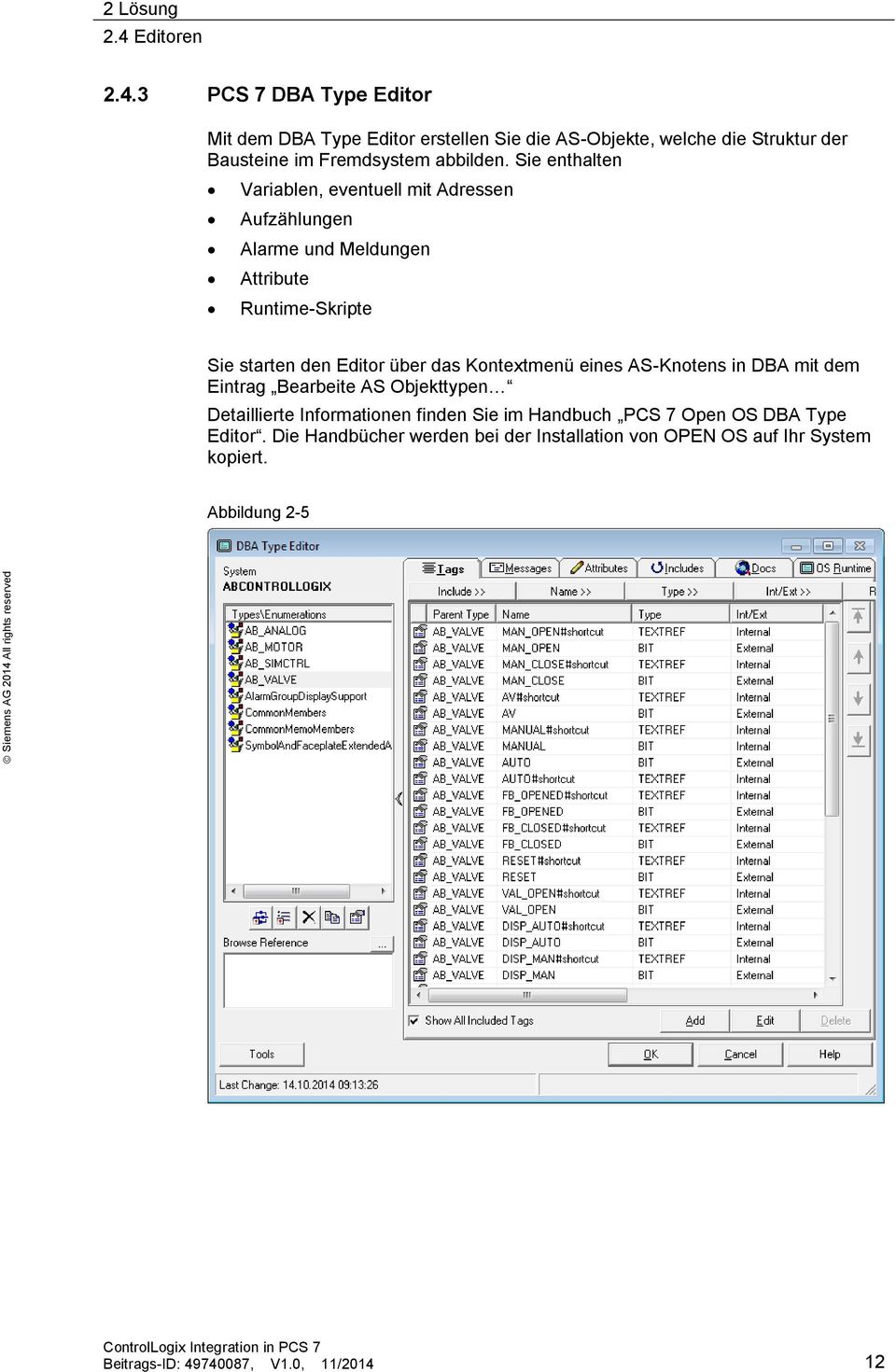 AS-Knotens in DBA mit dem Eintrag Bearbeite AS Objekttypen Detaillierte Informationen finden Sie im Handbuch PCS 7 Open OS DBA Type Editor.