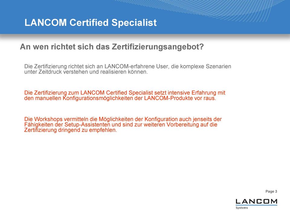 Die Zertifizierung zum LANCOM Certified Specialist setzt intensive Erfahrung mit den manuellen Konfigurationsmöglichkeiten der