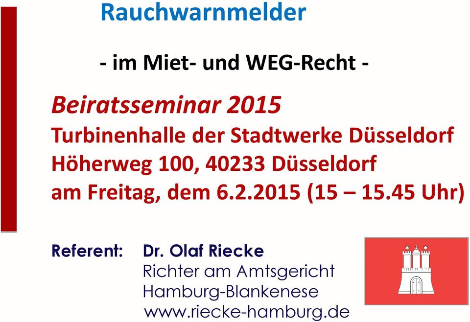 Düsseldorf am Freitag, dem 6.2.2015 (15 15.45 Uhr) Referent: Dr.