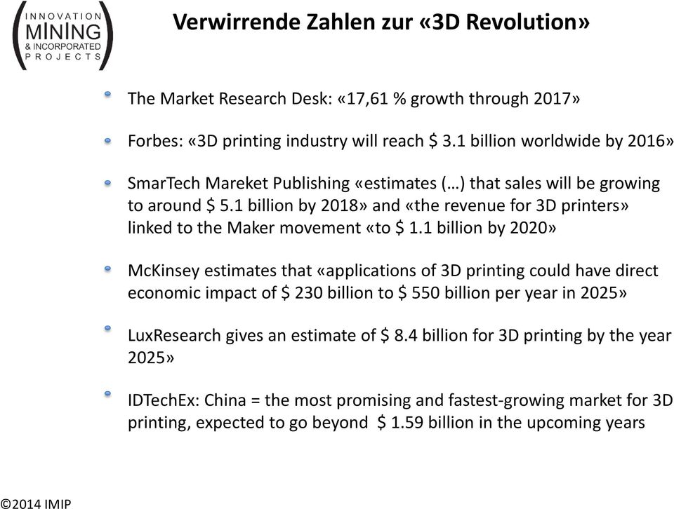 1 billion by 2018» and «the revenue for 3D printers» linked to the Maker movement «to $ 1.