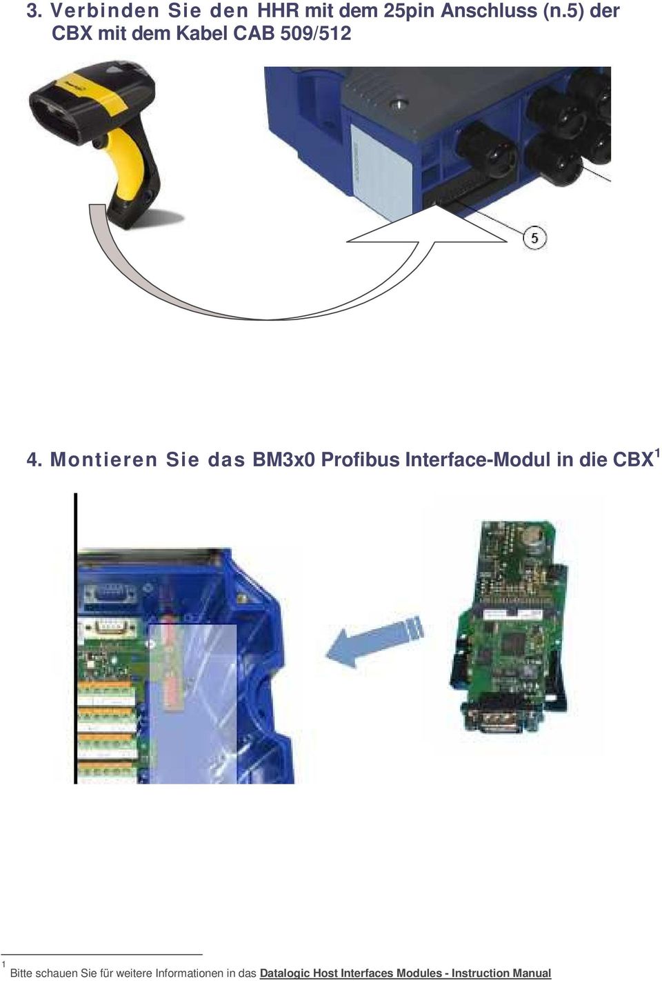 Montieren Sie das BM3x0 Profibus Interface-Modul in die CBX 1 1