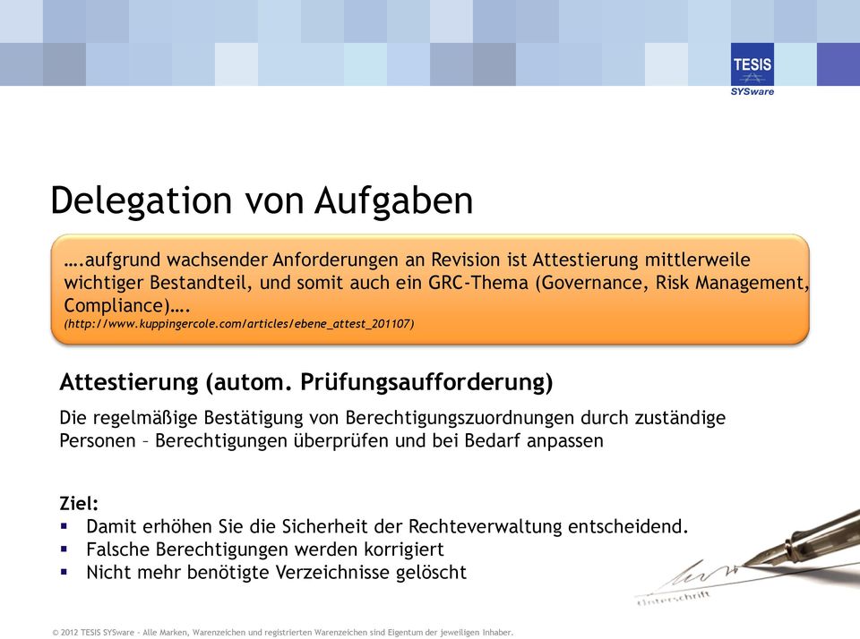 Management, Compliance). (http://www.kuppingercole.com/articles/ebene_attest_201107) Attestierung (autom.
