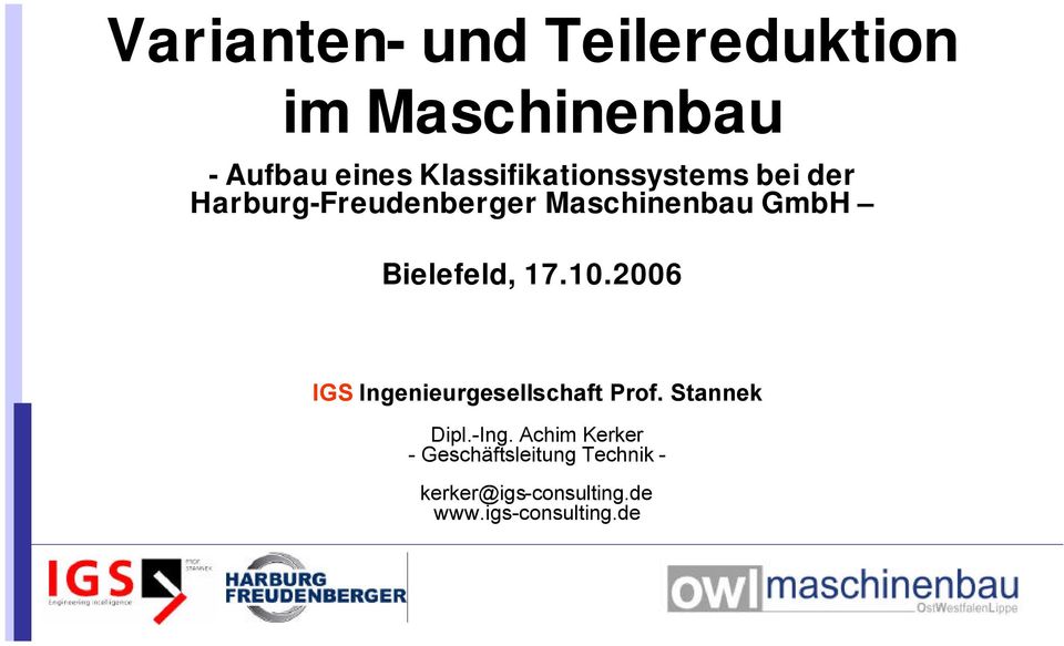Bielefeld, 17.10.2006 IGS Ingenieurgesellschaft Prof. Stannek Dipl.-Ing.