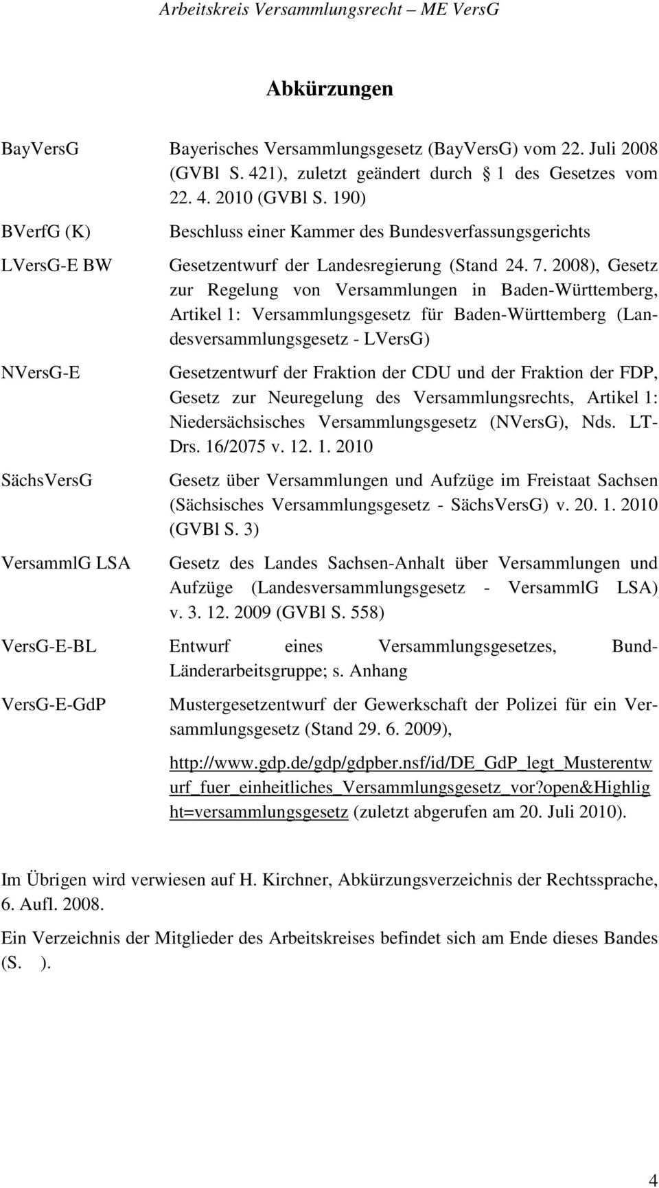2008), Gesetz zur Regelung von Versammlungen in Baden-Württemberg, Artikel 1: Versammlungsgesetz für Baden-Württemberg (Landesversammlungsgesetz - LVersG) Gesetzentwurf der Fraktion der CDU und der
