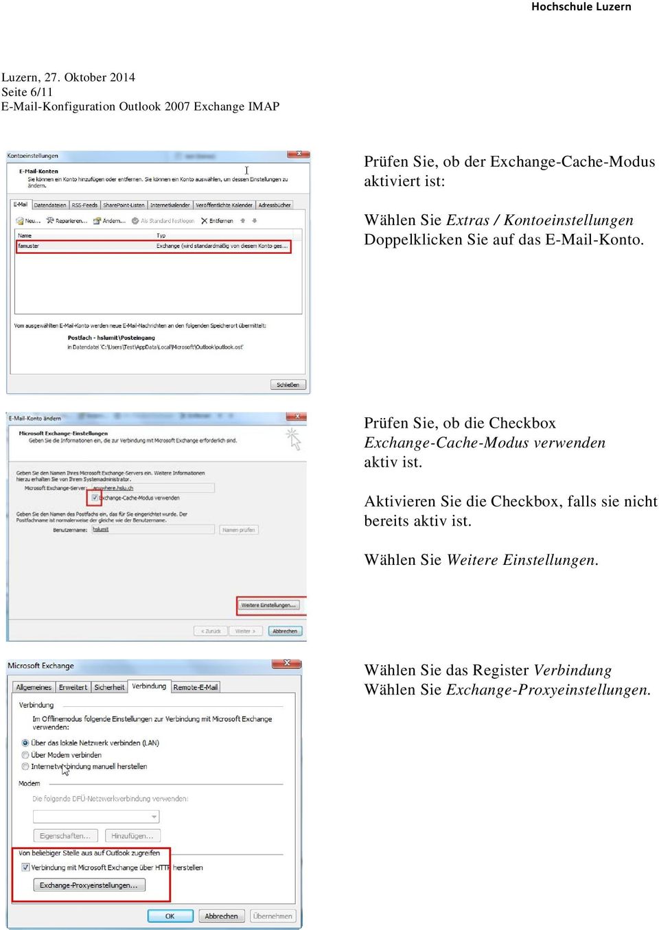 Prüfen Sie, ob die Checkbox Exchange-Cache-Modus verwenden aktiv ist.