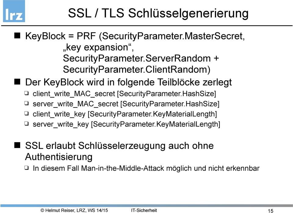 ClientRandom) Der KeyBlock wird in folgende Teilblöcke zerlegt client_write_mac_secret [SecurityParameter.
