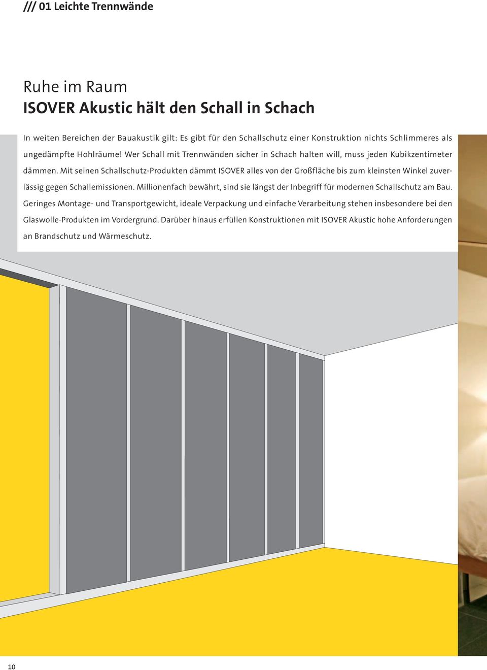 Mit seinen Schallschutz-Produkten dämmt ISOVER alles von der Großfläche bis zum kleinsten Winkel zuverlässig gegen Schallemissionen.