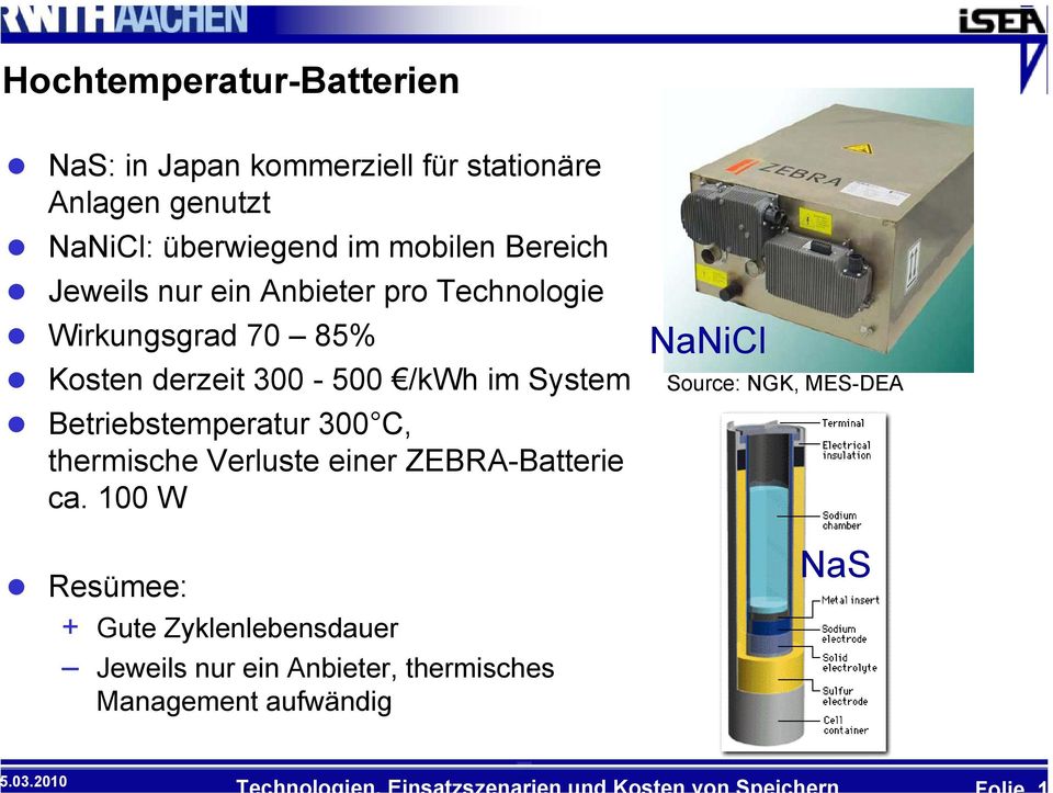 im System Betriebstemperatur 300 C, thermische Verluste einer ZEBRA-Batterie ca.