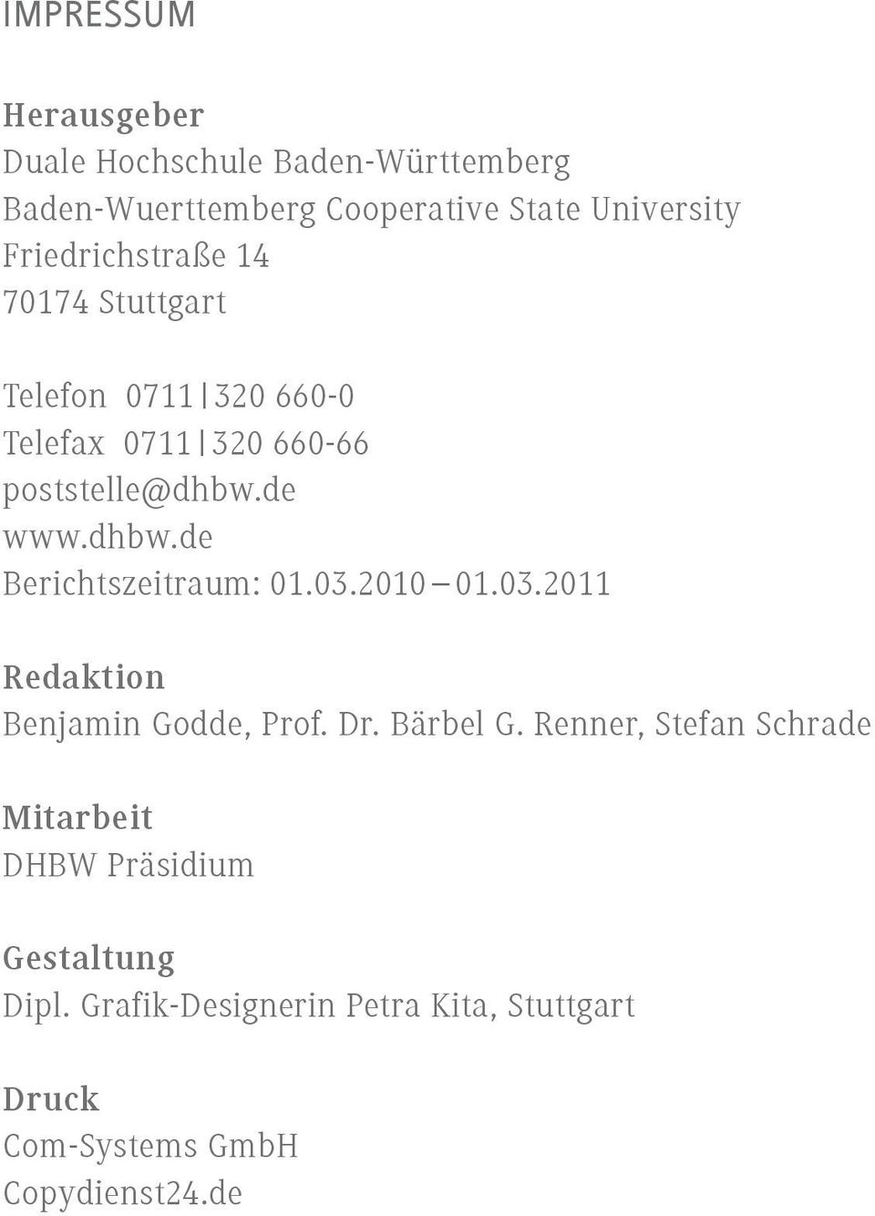 de www.dhbw.de Berichtszeitraum: 01.03.2010 01.03.2011 Redaktion Benjamin Godde, Prof. Dr. Bärbel G.