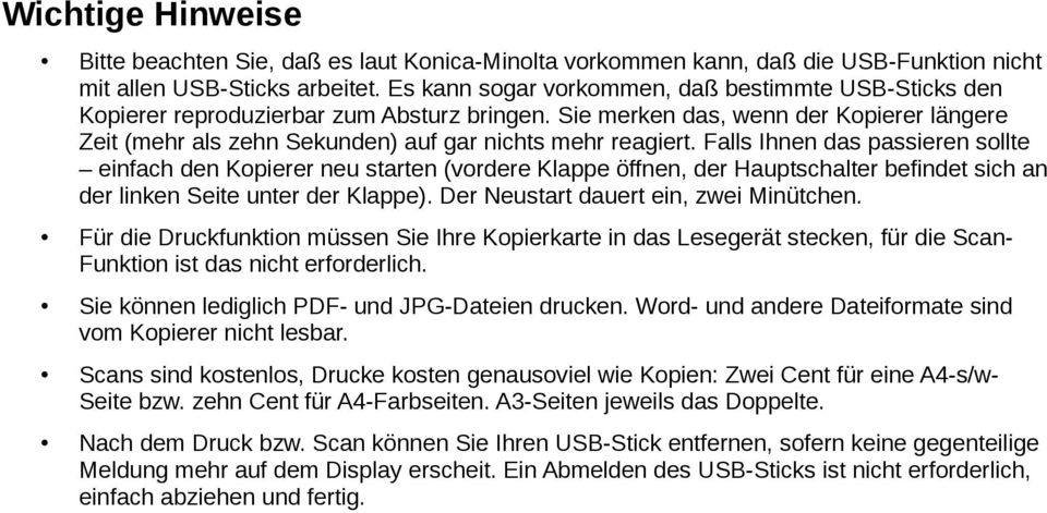 Falls Ihnen das passieren sollte einfach den Kopierer neu starten (vordere Klappe öffnen, der Hauptschalter befindet sich an der linken Seite unter der Klappe).