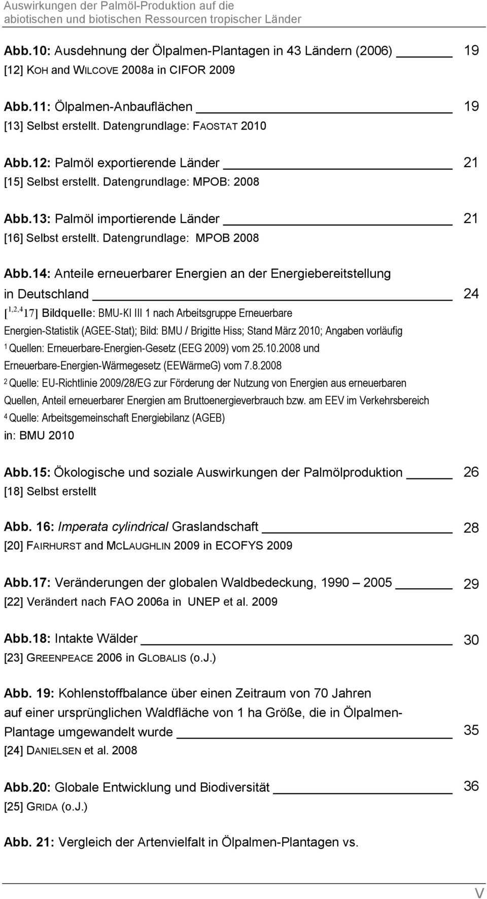 14: Anteile erneuerbarer Energien an der Energiebereitstellung in Deutschland 24 [ 1,2,4 17] Bildquelle: BMU-KI III 1 nach Arbeitsgruppe Erneuerbare Energien-Statistik (AGEE-Stat); Bild: BMU /
