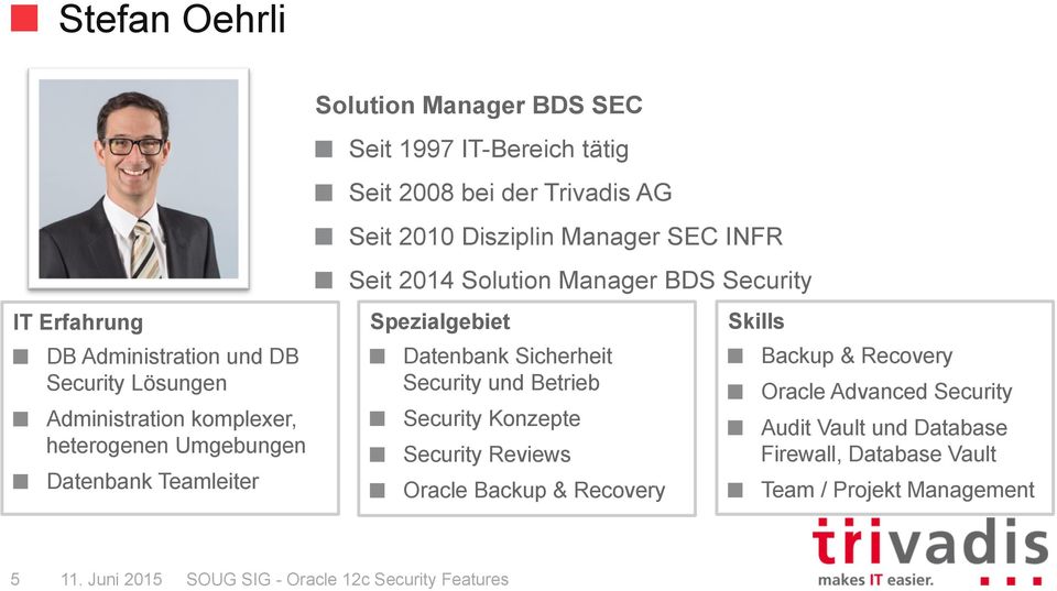 2014 Solution Manager BDS Security Spezialgebiet Datenbank Sicherheit Security und Betrieb Security Konzepte Security Reviews Oracle