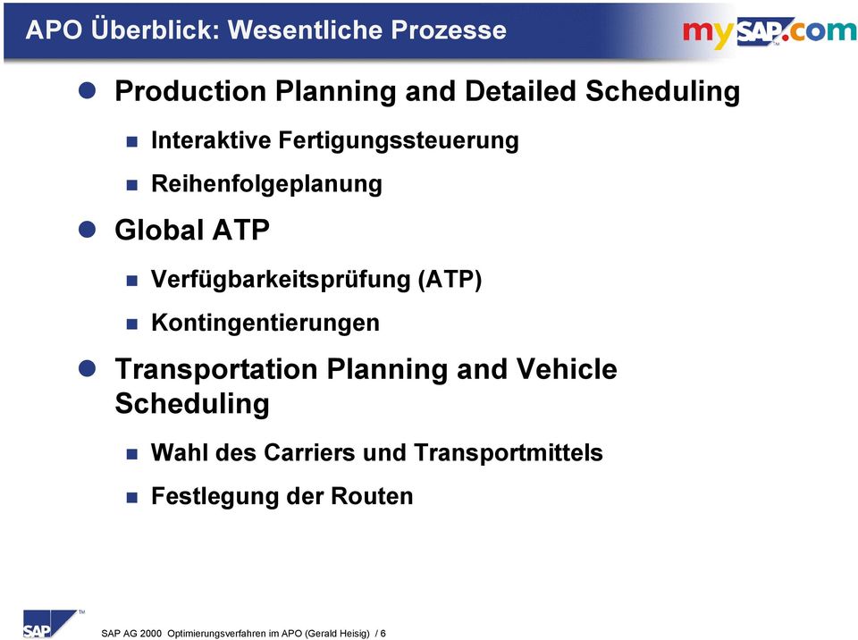 (ATP) ❶ Kontingentierungen 10 Transportation Planning and Vehicle Scheduling ❶ Wahl des