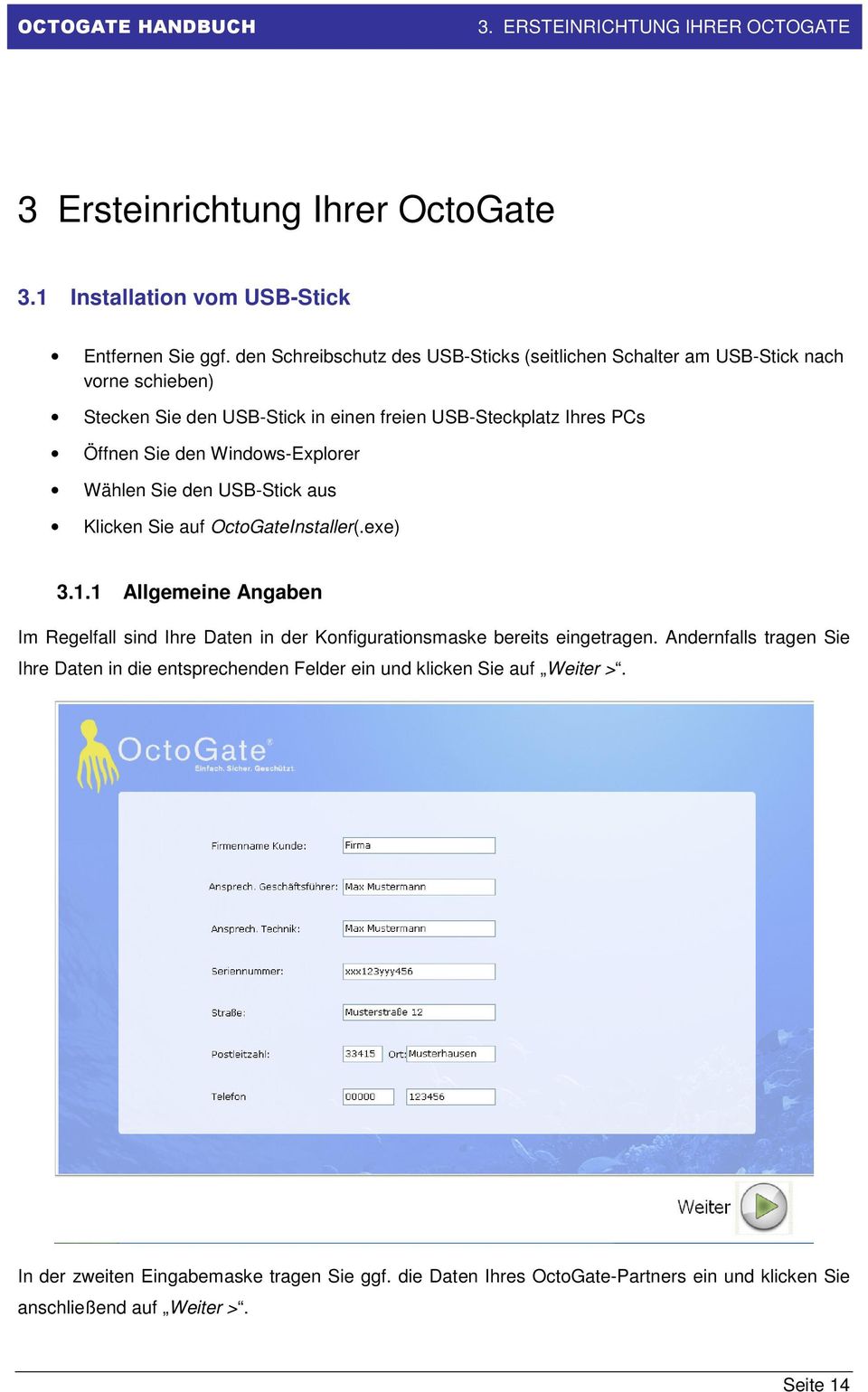 Windows-Explorer Wählen Sie den USB-Stick aus Klicken Sie auf OctoGateInstaller(.exe) 3.1.