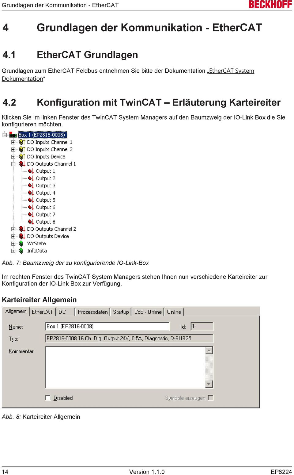 2 Konfiguration mit TwinCAT Erläuterung Karteireiter Klicken Sie im linken Fenster des TwinCAT System Managers auf den Baumzweig der IO-Link Box die Sie