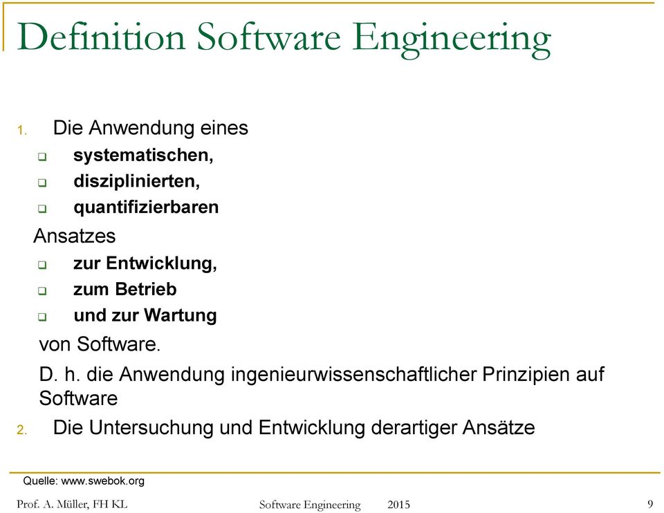Entwicklung, zum Betrieb und zur Wartung von Software. D. h.