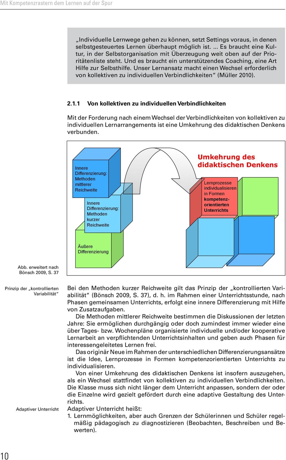 Unser Lernansatz macht einen Wechsel erforderlich von kollektiven zu individuellen Verbindlichkeiten (Müller 2010