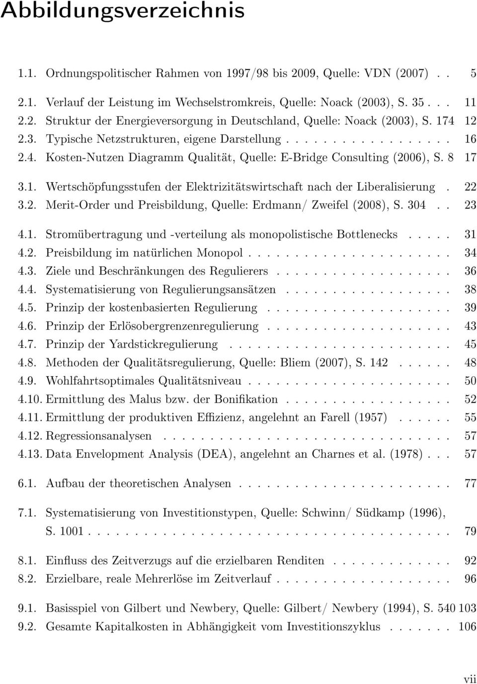 22 3.2. Merit-Order und Preisbildung, Quelle: Erdmann/ Zweifel (2008), S. 304.. 23 4.1. Stromübertragung und -verteilung als monopolistische Bottlenecks..... 31 4.2. Preisbildung im natürlichen Monopol.